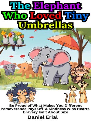 cover image of The Elephant Who Loved Tiny Umbrellas